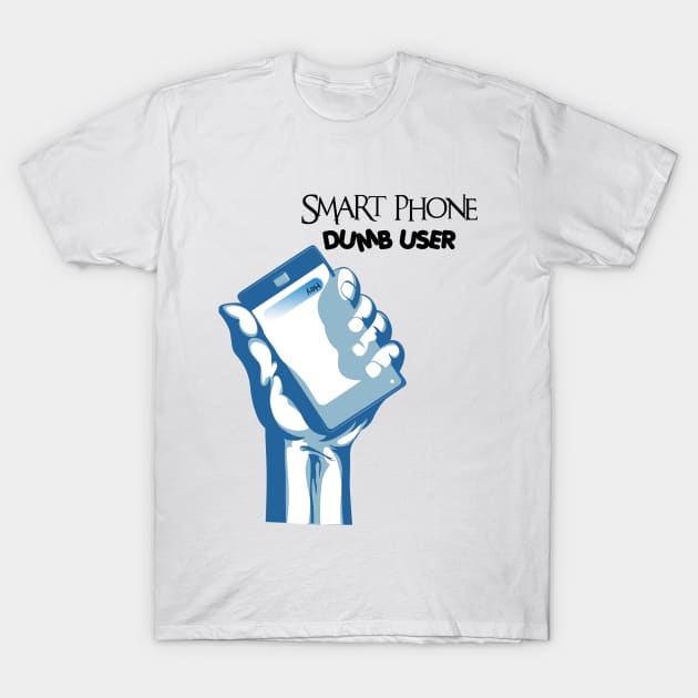 Smart Phone, Dumb User T-Shirt by 2COOL Tees